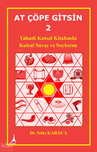 At Çöpe Gitsin 2 ;Yahudi Kutsal Kitabında Kutsal Savaş ve Soykırım
