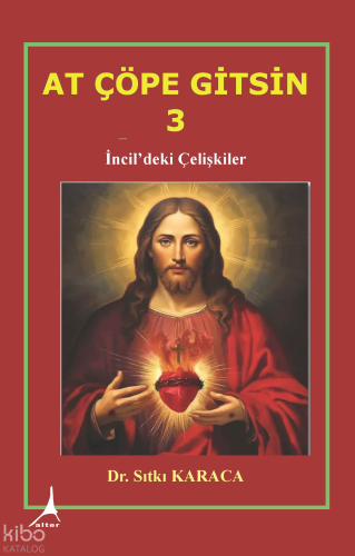 At Çöpe Gitsin 3 - İncil’deki Çelişkiler