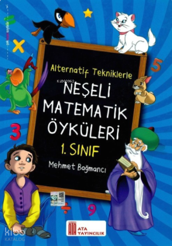 Ata Yayıncılık 1. Sınıf Neşeli Matematik Öyküleri(Alternatif Tekniklerle)
