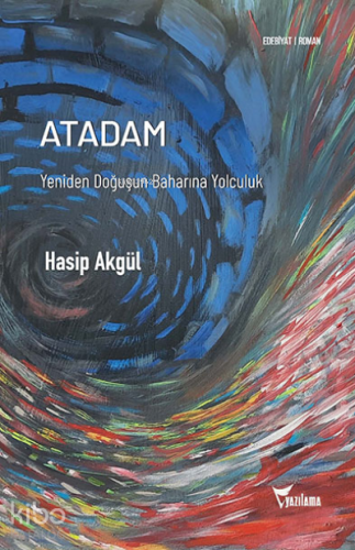 Atadam ;Yeniden Doğuşun Baharına Yolculuk