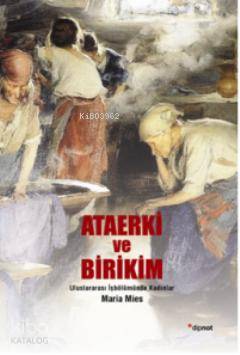 Ataerki ve Birikim; Uluslararası İşbölümünde Kadınlar