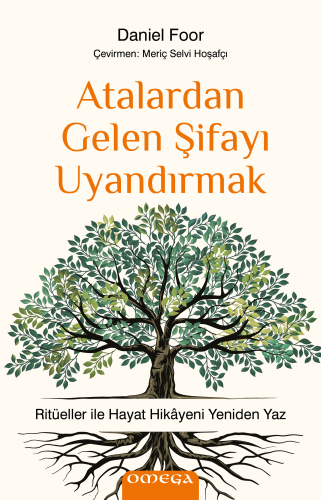 Atalardan Gelen Şifayı Uyandırmak;Ritüeller ile Hayat Hikâyeni Yeniden Yaz