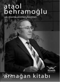 Ataol Behramoğlu; Şair, Düşünür, Çevirmen, Öğretmen
