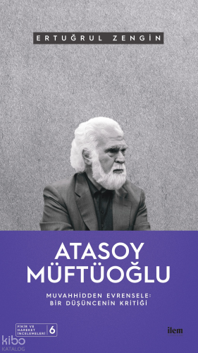 Atasoy Müftüoğlu; Muvahhidden Evrensele