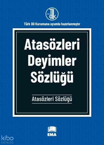 Atasözleri Deyimler Sözlüğü - Atasözleri Sözlüğü;Türk Dil Kurumuna Uyumlu Hazırlanmıştır