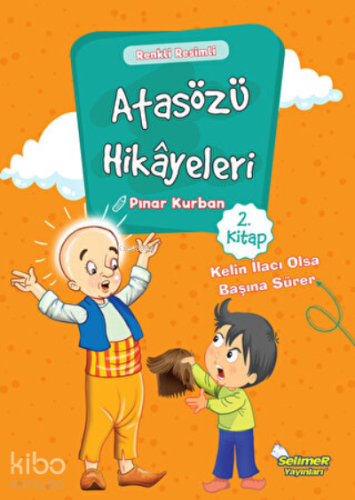 Atasözü Hikayeleri - Kelin İlacı Olsa Başına Sürer