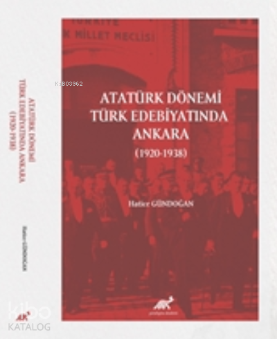 Atatürk Dönemi Türk Edebiyatında Ankara (1920-1938)