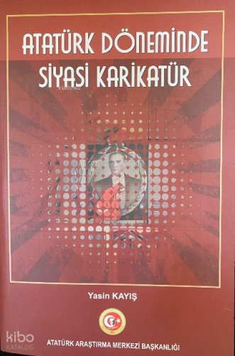 Atatürk Döneminde Siyasi Karikatür