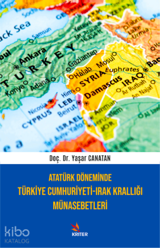 Atatürk Döneminde Türkiye Cumhuriyeti-Irak Krallığı Münasebetleri