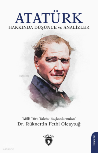 Atatürk Hakkında Düşünce ve Analizler