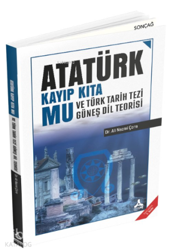 Atatürk Kayıp Kıta Mu ve Türk Tarih Tezi Güneş Dil Teorisi