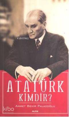 Atatürk Kimdir? - Kitapiks.com