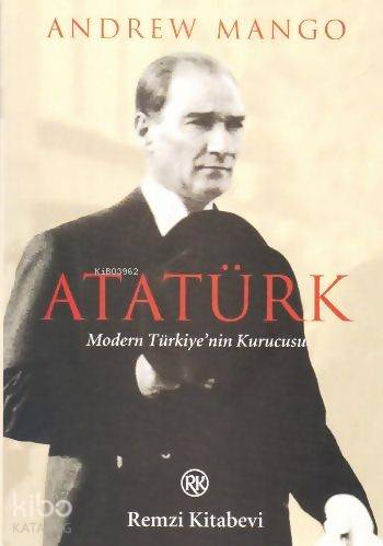 Atatürk - Modern Türkiye'nin Kurucusu