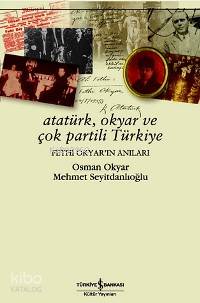 Atatürk, Okyar ve Çok Partili Türkiye; Fethi Okyar'ın Anıları