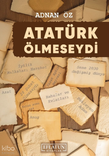 Atatürk Ölmeseydi (Ciltli)