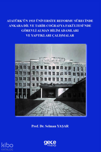 Atatürk’ün 1933 Üniversite Reformu Sürecinde Ankara Dil ve Tarih-Coğrafya Fakültesi’nde Görevli Alman Bilim Adamları ve Yaptıkları Çalışmalar