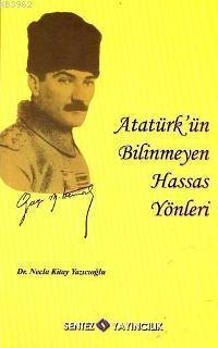 Atatürk´ün Bilinmeyen Hassas Yönleri - Kitapiks.com
