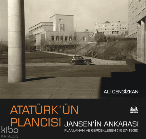 Atatürk’ün Plancısı Jansen’in  Ankarası