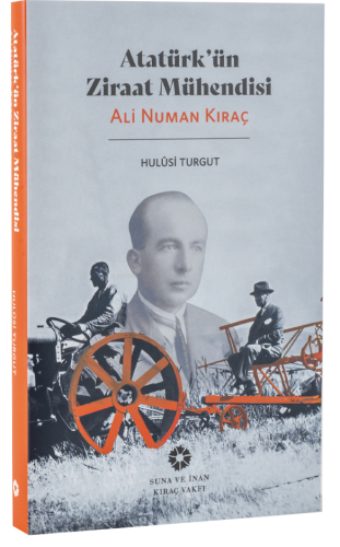 Atatürk’ün Ziraat Mühendisi Ali Numan Kıraç - Kitapiks.com