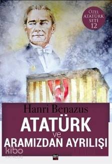 Atatürk ve Aramızdan Ayrılışı