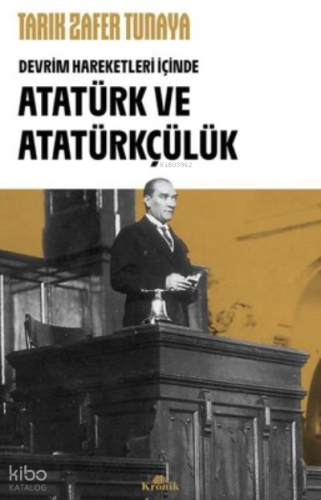Atatürk ve Atatürkçülük - Devrim Hareketleri İçinde
