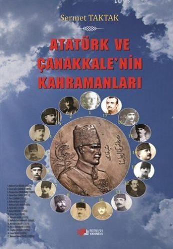 Atatürk ve Çanakkale'nin Kahramanları - Kitapiks.com