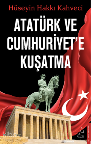 Atatürk ve Cumhuriyet’e Kuşatma