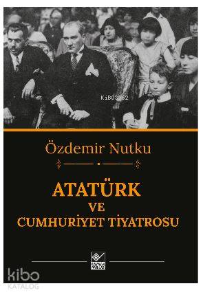 Atatürk ve Cumhuriyet Tiyatrosu
