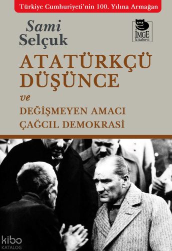 Atatürkçü Düşünce ve Değişmeyen Amacı Çağcıl Demokrasi