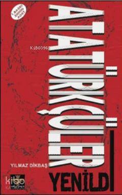 Atatürkçüler Yenildi