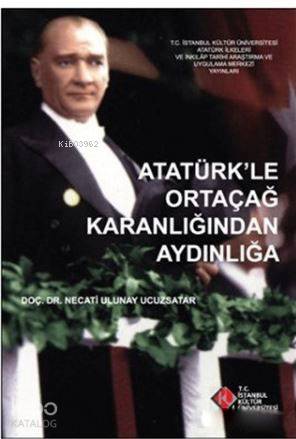 Atatürk'le Ortaçağ Karanlığından Aydınlığa