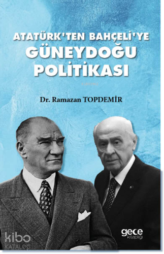 Atatürk'ten Bahçeli'ye Güneydoğu Politikası