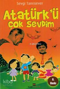 Atatürk'ü Çok Sevdim