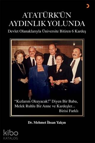 Atatürk'ün Aydınlık Yolunda; Devlet Olanaklarıyla Üniversite Bitiren 6 Kardeş