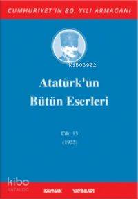 Atatürk'ün Bütün Eserleri (Cilt 13)