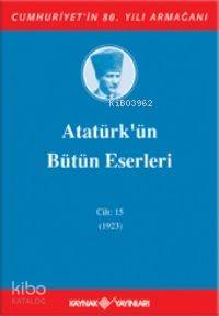 Atatürk'ün Bütün Eserleri (Cilt 15); (1923)