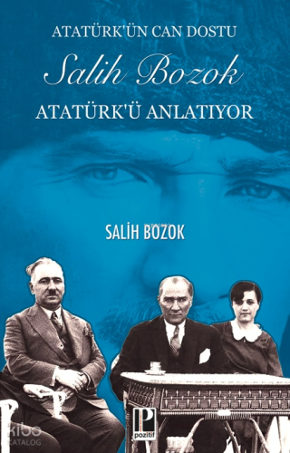 Atatürk'ün Can Dostu Salih Bozok Atatürk'ü Anlatıyor