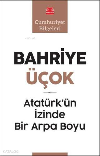 Atatürk'ün İzinde Bir Arpa Boyu; Cumhuriyet Bilgeleri
