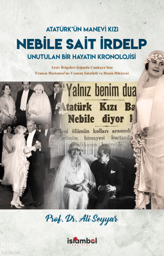 Atatürk'ün Manevi Kızı Nebile Sait İrdelp;Unutulan Bir Hayatın Kronolo