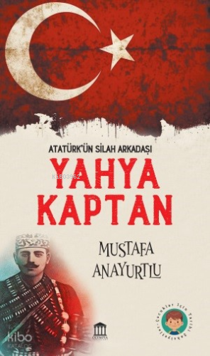 “Atatürk'ün Silah Arkadaşı” Yahya Kaptan