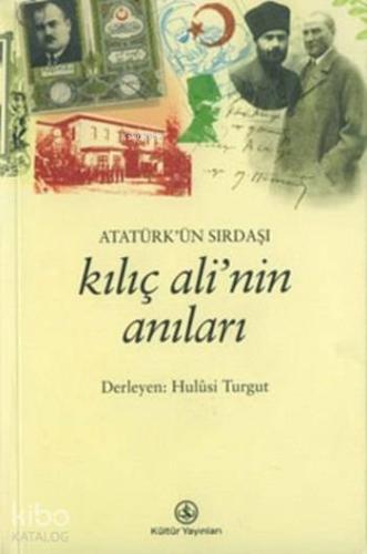 Atatürk'ün Sırdaşı Kılıç Ali'nin Anıları