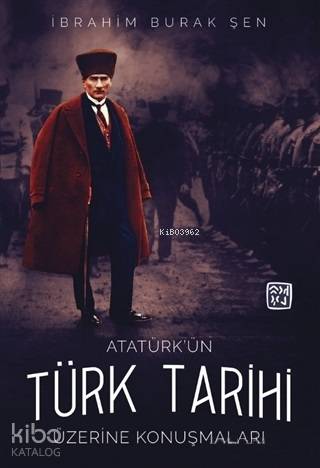 Atatürk'ün Türk Tarihi Üzerine Konuşmaları