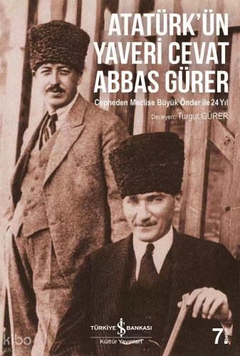 Atatürk'ün Yaveri Cevat Abbas Gürer; Cepheden Meclise Büyük Önder ile 24 Yıl