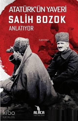 Atatürk'ün Yaveri Salih Bozok Anlatıyor - Kitapiks.com