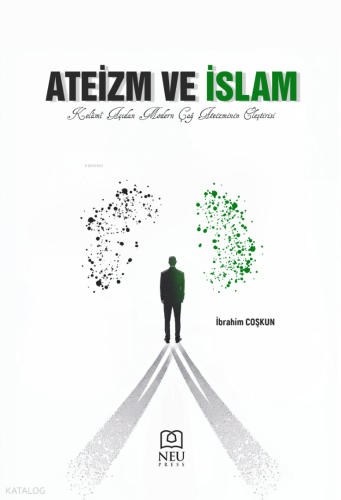 Ateizm ve İslam;Kelamî Açıdan Modern Çağ Ateizminin Eleştirisi