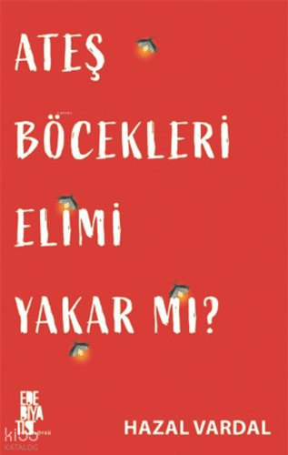 Ateş Böcekleri Elimi Yakar mı?
