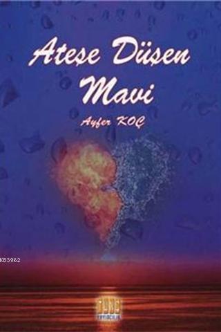 Ateşe Düşen Mavi - Kitapiks.com