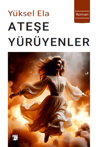 Ateşe Yürüyenler - Kitapiks.com