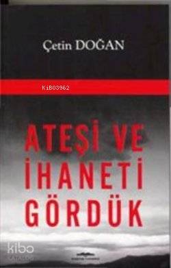 Ateşi ve İhaneti Gördük
