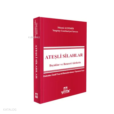 Ateşli Silahlar Bıçaklar ve Benzeri Aletlerin Ruhsatsız İmali / Ticareti / Bulundurulması / Taşınması Suçu